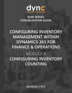 Configuring Inventory Management within Dynamics 365 for Finance & Operations: Module 4: Configuring Inventory Counting