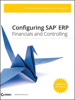 Configuring SAP ERP Financials and Controlling - Jones, Peter, and Burger, John