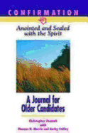 Confirmation: Anointed & Sealed with the Spirit: A Journal for Older Candidates, Catholic Edition