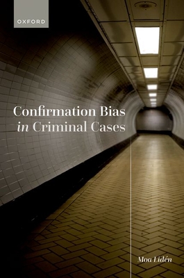Confirmation Bias in Criminal Cases - Lidn, Moa