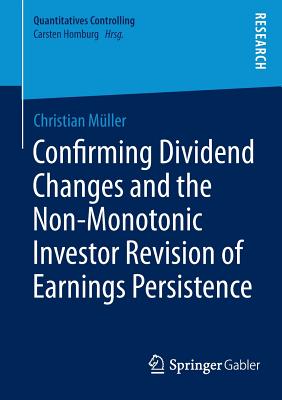 Confirming Dividend Changes and the Non-Monotonic Investor Revision of Earnings Persistence - Mller, Christian