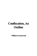 Confiscation, An Outline