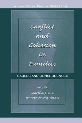 Conflict and Cohesion in Families: Causes and Consequences - Cox, Martha J. (Editor), and Brooks-Gunn, Jeanne (Editor)
