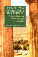 Conflict and Community in Corinth: Socio-rhetorical Commentary on 1 and 2 Corinthians - Witherington, Ben, III