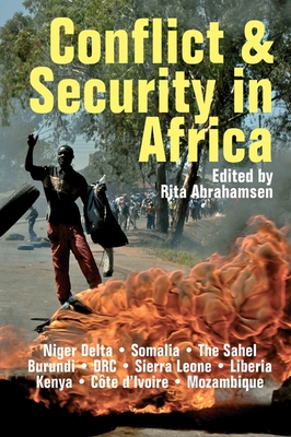 Conflict and Security in Africa - Abrahamsen, Rita (Editor), and Thompson, Carol B (Contributions by), and Obi, Cyril I (Contributions by)