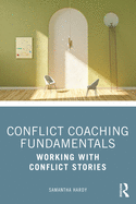 Conflict Coaching Fundamentals: Working With Conflict Stories