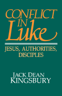 Conflict in Luke: Jesus, Authorities, Disciples