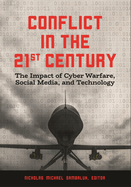 Conflict in the 21st Century: The Impact of Cyber Warfare, Social Media, and Technology