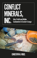 Conflict Minerals, Inc.: War, Profit and White Saviourism in Eastern Congo