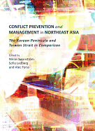 Conflict Prevention and Management in Northeast Asia: The Korean Peninsula and Taiwan Strait in Comparison