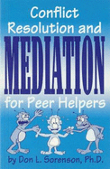 Conflict Resolution and Mediation for Peer Helpers - Sorenson, Don L