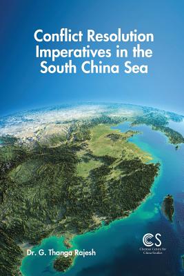 Conflict Resolution Imperatives in the South China Sea - Rajesh, G Thanga