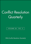 Conflict Resolution Quarterly, Volume 26, Number 3, Spring 2009