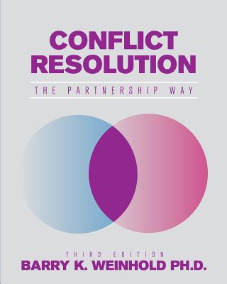 Conflict Resolution: The Partnership Way - Weinhold, Barry K, PhD