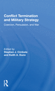 Conflict Termination and Military Strategy: Coercion, Persuasion, and War