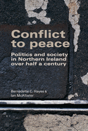 Conflict to Peace: Politics and Society in Northern Ireland Over Half a Century