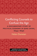 Conflicting Counsels to Confuse the Age: A Documentary Study of Political Economy in Qing China, 1644-1840