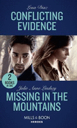 Conflicting Evidence / Missing In The Mountains: Mills & Boon Heroes: Conflicting Evidence (the Mighty Mckenzies) / Missing in the Mountains (Fortress Defense)