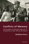 Conflicts of Memory: The Reception of Holocaust Films and TV Programmes in Italy, 1945 to the Present