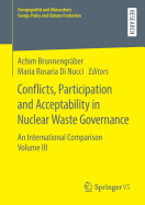 Conflicts, Participation and Acceptability in Nuclear Waste Governance: An International Comparison Volume III