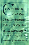 Confluence: A River, the Environment, Politics & the Fate of All Humanity