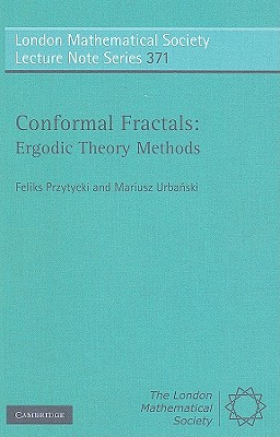 Conformal Fractals: Ergodic Theory Methods - Przytycki, Feliks, and Urbanski, Mariusz