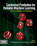 Conformal Prediction for Reliable Machine Learning: Theory, Adaptations, and Applications