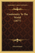 Conformity to the World (1877)