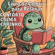 Conforto, Calma, Carinho Livro de Colorir Aconchegante: Personagens de Animais Fofos e Mgicos para Relaxamento e Momentos de Felicidade com Desenhos Fceis e Simples para Adultos e Adolescentes: Personagens de Animais Fofos e Mgicos para Relaxamento...