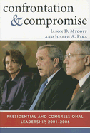 Confrontation and Compromise: Presidential and Congressional Leadership, 2001-2006