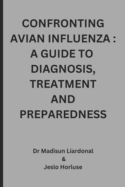 Confronting Avian Influenza: A Guide to Diagnosis, Treatment, and Preparedness