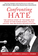 Confronting Hate: The Untold Story of the Rabbi Who Stood Up for Human Rights, Racial Justice, and Religious Reconciliation