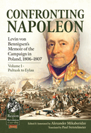 Confronting Napoleon: Levin Von Bennigsen's Memoir of the Campaign in Poland, 1806-1807: Volume II - The Friedland Campaign