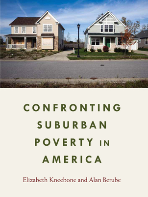 Confronting Suburban Poverty in America - Kneebone, Elizabeth, and Berube, Alan