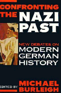Confronting the Nazi Past: New Debates on Modern German History