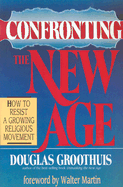 Confronting the New Age: How to Resist a Growing Religious Movement