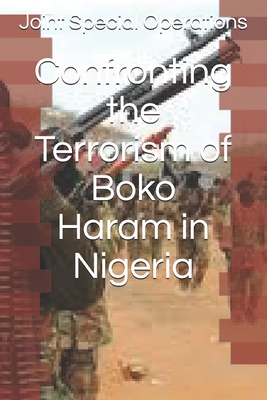 Confronting the Terrorism of Boko Haram in Nigeria - Joint Special Operations