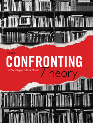 Confronting Theory: The Psychology of Cultural Studies - Bell, Philip, Dr.
