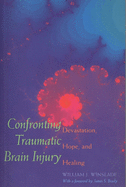 Confronting Traumatic Brain Injury: Devastation, Hope, and Healing