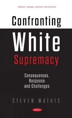 Confronting White Supremacy: Consequences, Response and Challenges - Mathis, Steven (Editor)