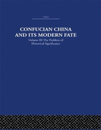 Confucian China and Its Modern Fate: Volume Three: The Problem of Historical Significance