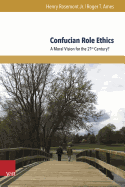 Confucian Role Ethics: A Moral Vision for the 21st Century?