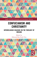 Confucianism and Christianity: Interreligious Dialogue on the Theology of Mission