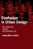 Confusion in Urban Design: The Public City Versus the Domestic City