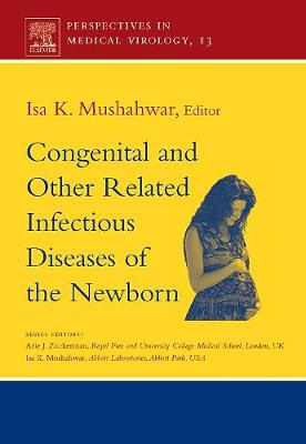Congenital and Other Related Infectious Diseases of the Newborn: Volume 13 - Mushahwar, Isa K