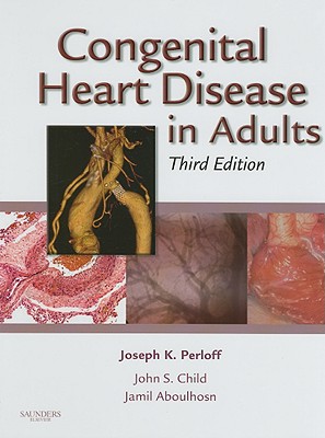 Congenital Heart Disease in Adults - Perloff, Joseph K, and Child, John S, MD, Facc, and Aboulhosn, Jamil