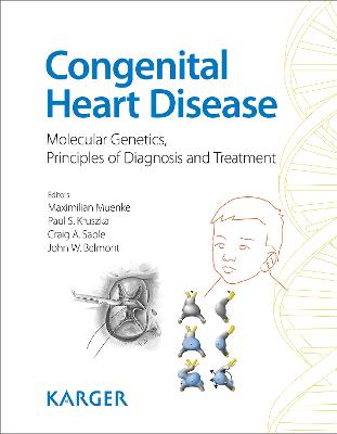 Congenital Heart Disease: Molecular Genetics, Principles of Diagnosis and Treatment - Muenke, M. (Editor), and Kruszka, P.S. (Editor), and Sable, C.A. (Editor)