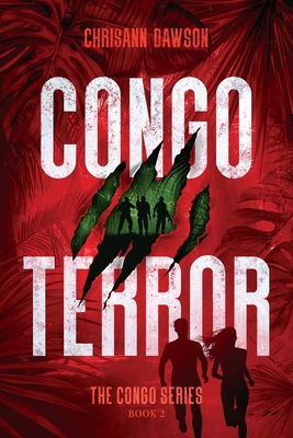 Congo Terror - Dawson, Chrisann, and Elston, Chris (Editor), and Elston, Andrea (Editor)