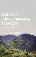 Congo's Environmental Paradox: Potential and Predation in a Land of Plenty
