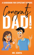Congrats Dad!: A Guidebook For Expectant Fathers